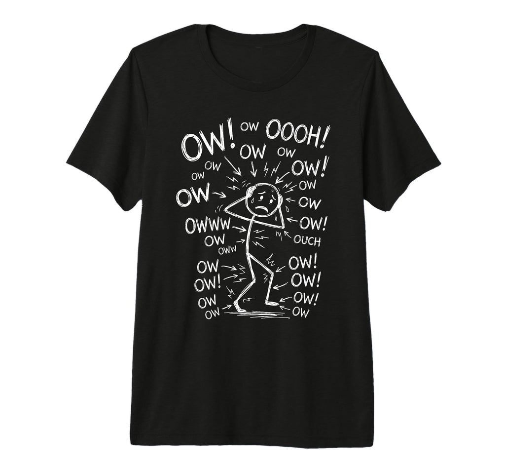 Ow Ow Ow Stick Figure Funny Chronic T-Shirt - Trendy Graphic for Adults - T-Shirt, Sweatshirt, Hoodie