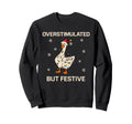 Overstimulated But Festive Sweatshirt - Casual Everyday Wear for Adults - T-Shirt, Sweatshirt, Hoodie