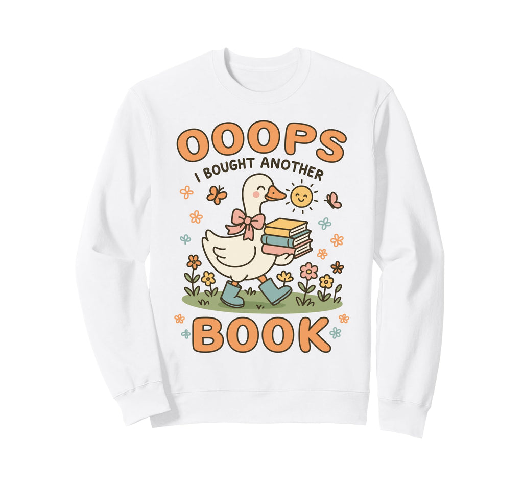 Oops I Bought Another Book Funny Sweatshirt - Streetwear Style Men Women - T-Shirt, Sweatshirt, Hoodie