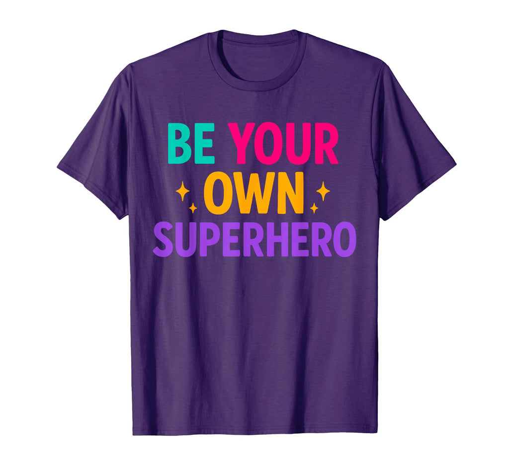 Be Your Own Superhero Motivational T-Shirt - Custom Art Print for Adults - T-Shirt, Sweatshirt, Hoodie