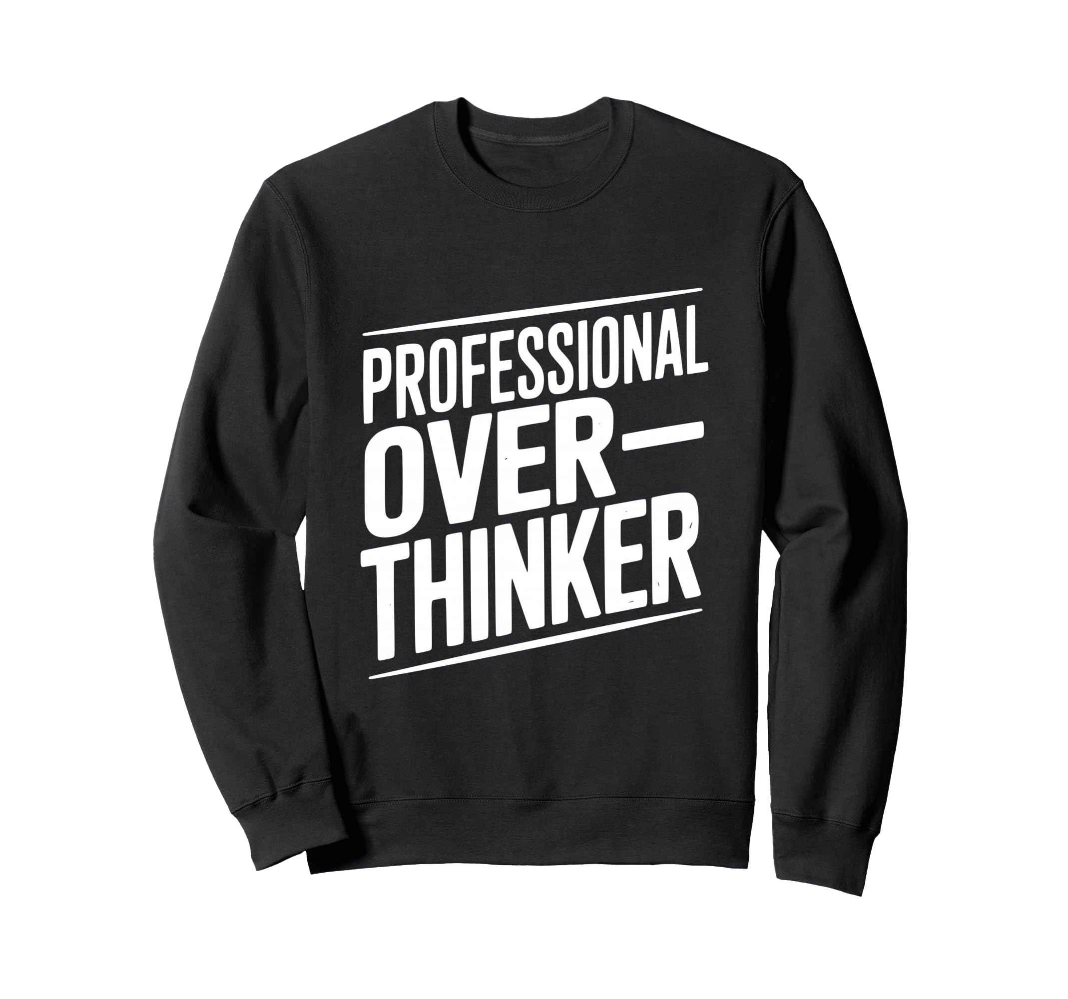 Professional Overthinker Funny Anxiety Sweatshirt - Graphic Print Men Women - T-Shirt, Sweatshirt, Hoodie