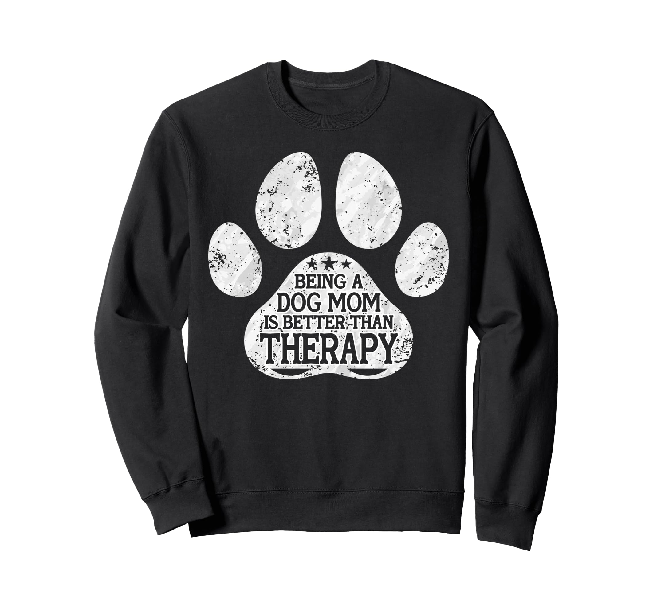 Being Dog Mom Is Better Than Therapy Sweatshirt - Trendy Graphic Unisex - T-Shirt, Sweatshirt, Hoodie