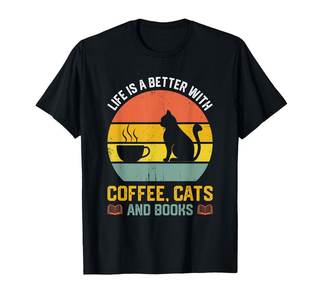 Life Is Better Coffee Cats And Books T-Shirt - Unique Graphic for Adults - T-Shirt, Sweatshirt, Hoodie