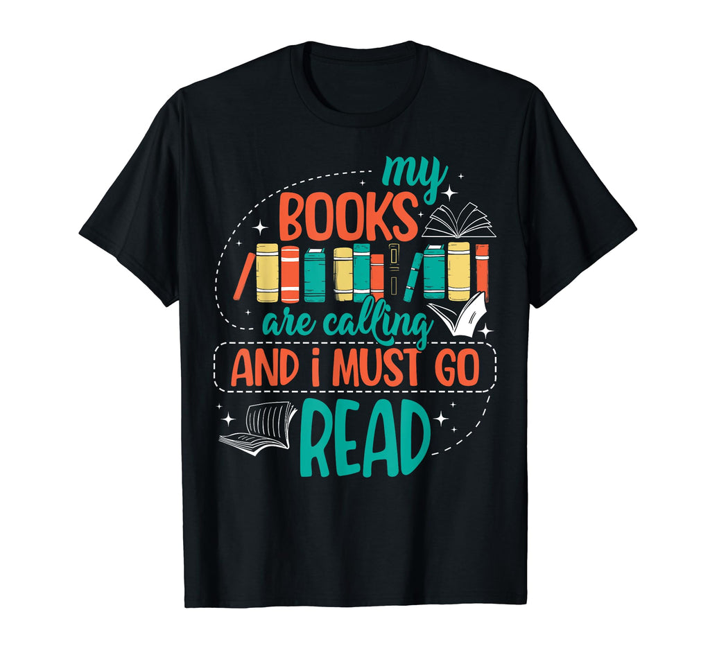 Funny My Books Are Calling And I Must Go T-Shirt - Trendy Graphic Unisex - T-Shirt, Sweatshirt, Hoodie