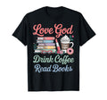 Love God Drink Coffee Read Books T-Shirt - Custom Art Print for Adults - T-Shirt, Sweatshirt, Hoodie