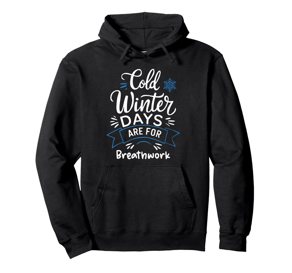 Cold Winter Days Are Breathwork Yoga Hoodie - Novelty Apparel for Adults - T-Shirt, Sweatshirt, Hoodie