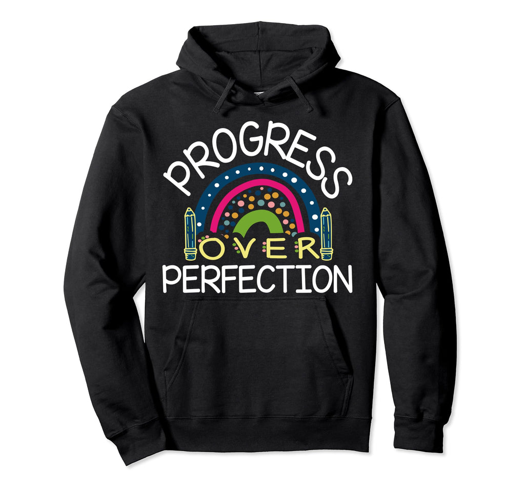 Teacher Motivational Progress Over Hoodie - Fun Novelty Design for Adults - T-Shirt, Sweatshirt, Hoodie