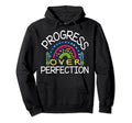 Teacher Motivational Progress Over Hoodie - Fun Novelty Design for Adults - T-Shirt, Sweatshirt, Hoodie