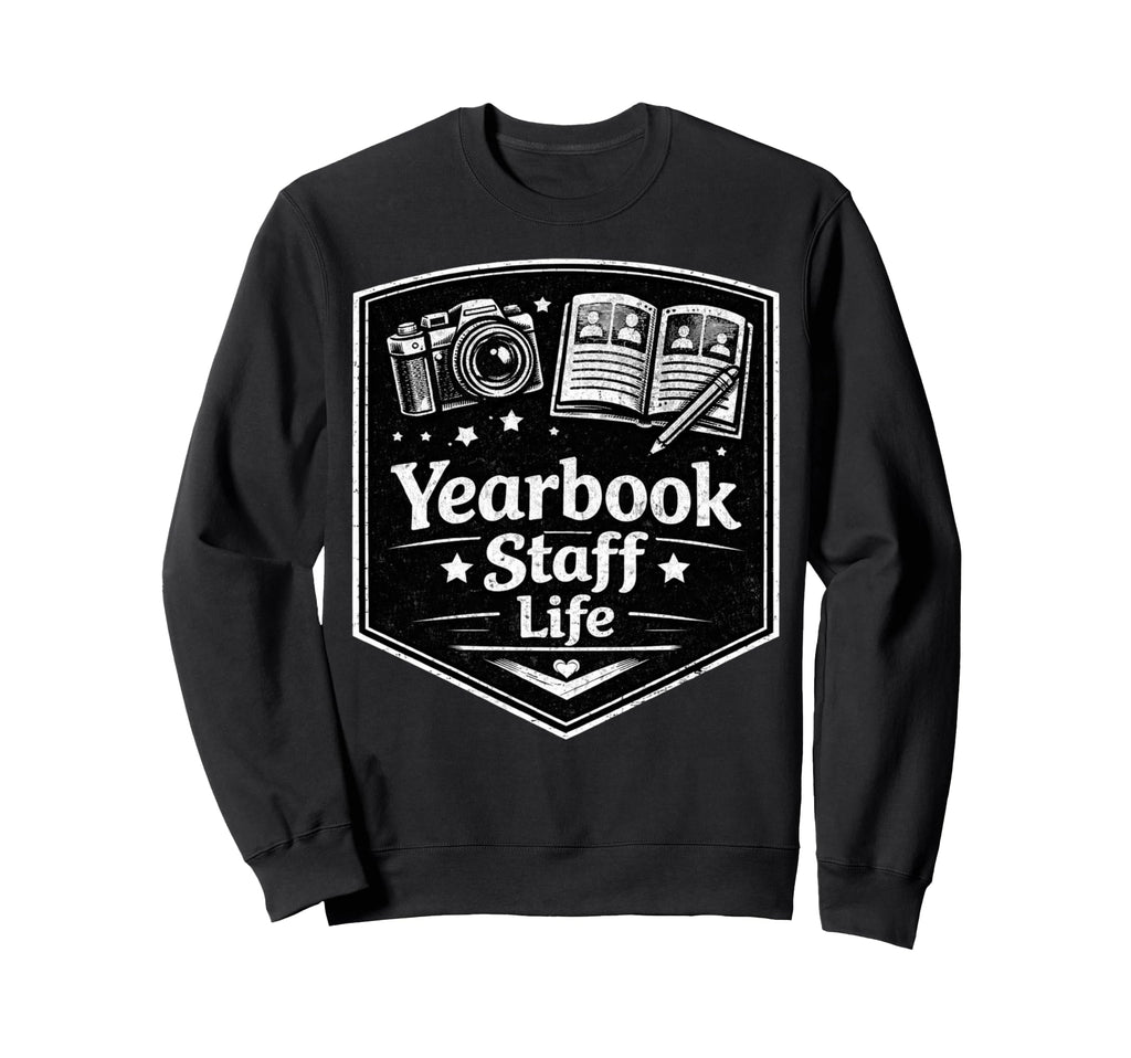 Yearbook Staff Life Camera Sweatshirt - Fun Novelty Design Men Women - T-Shirt, Sweatshirt, Hoodie