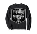 Yearbook Staff Life Camera Sweatshirt - Fun Novelty Design Men Women - T-Shirt, Sweatshirt, Hoodie