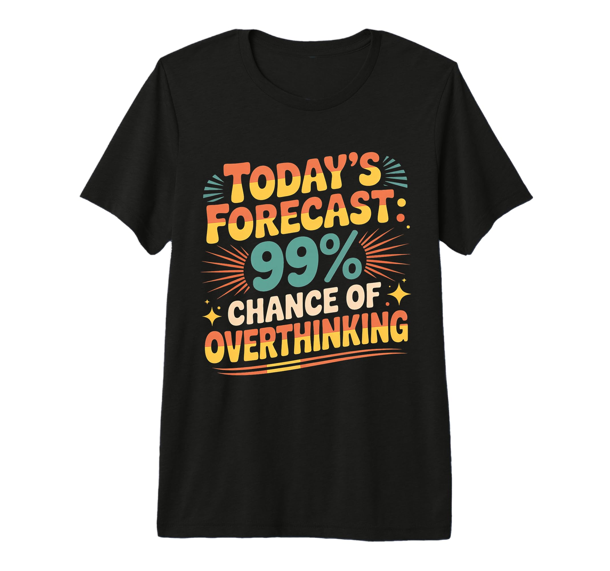 Todays Forecast 99 Chance Overthinking T-Shirt - Novelty Apparel Men Women - T-Shirt, Sweatshirt, Hoodie