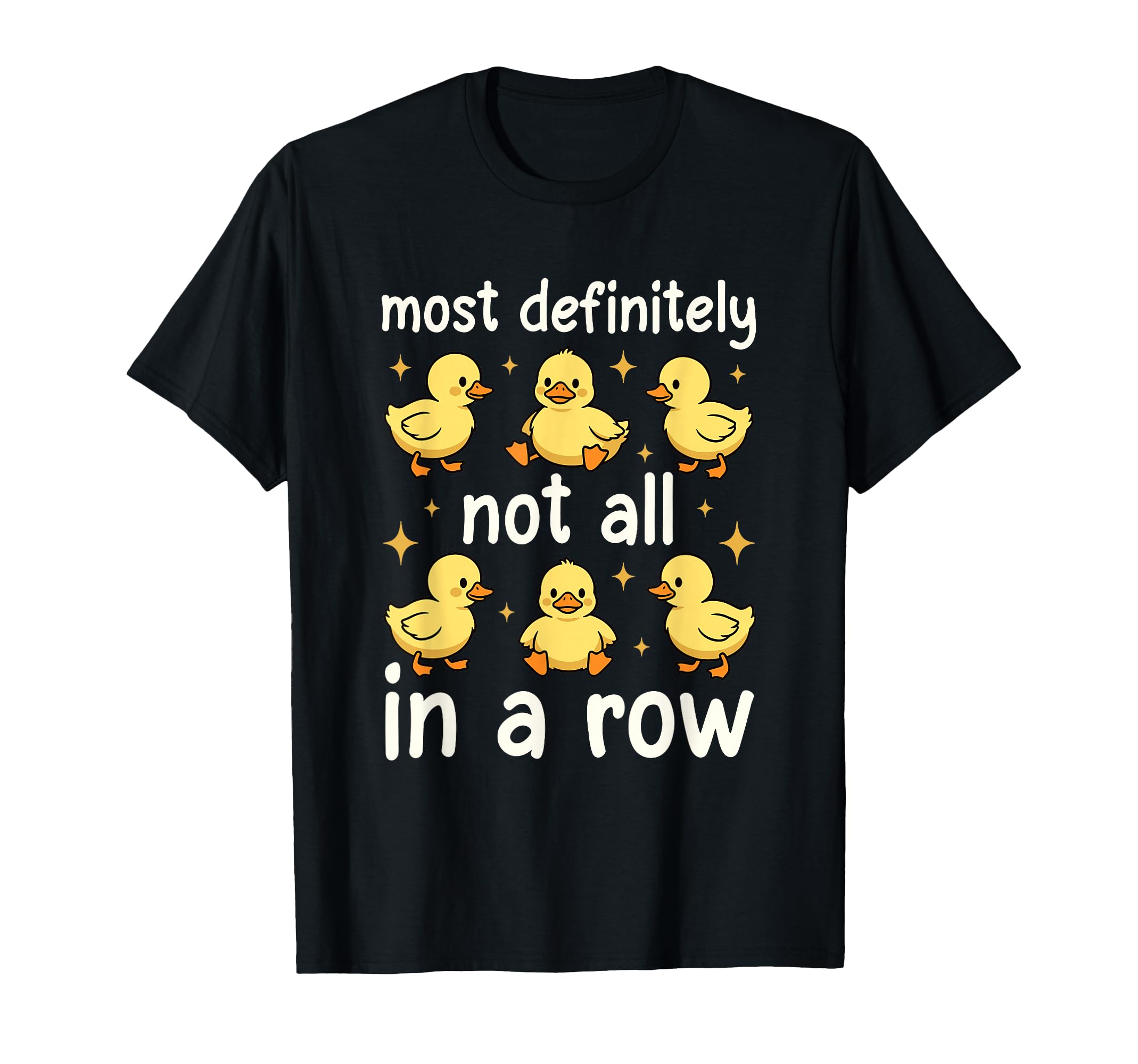 Most Definitely Not All Row Funny Duck T-Shirt - Graphic Print for Adults - T-Shirt, Sweatshirt, Hoodie