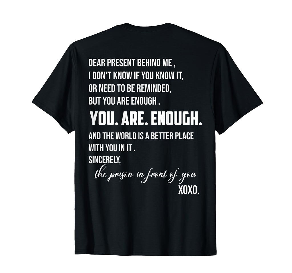 Dear Person Behind Me You Are Enough T-Shirt - Novelty Apparel Men Women - T-Shirt, Sweatshirt, Hoodie