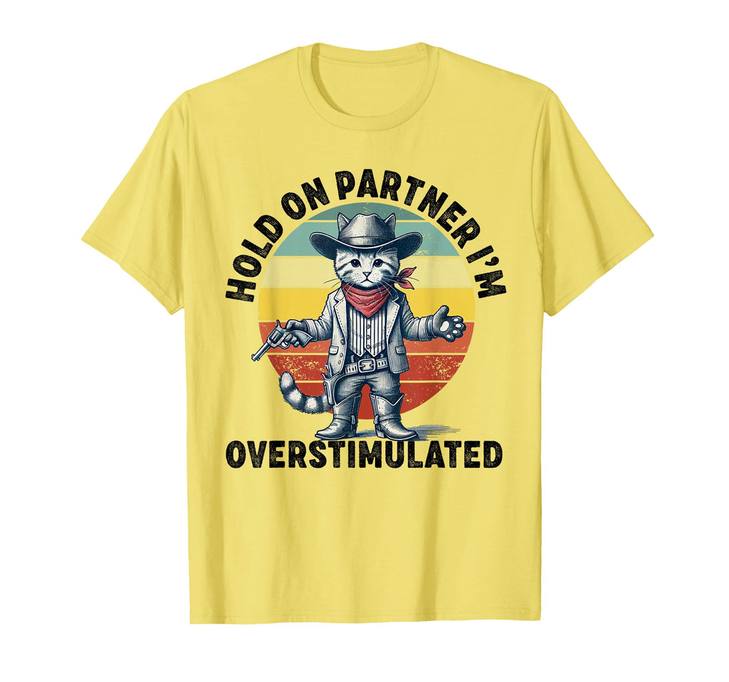 Hold Partner Im Overstimulated T-Shirt - Fun Novelty Design for Adults - T-Shirt, Sweatshirt, Hoodie