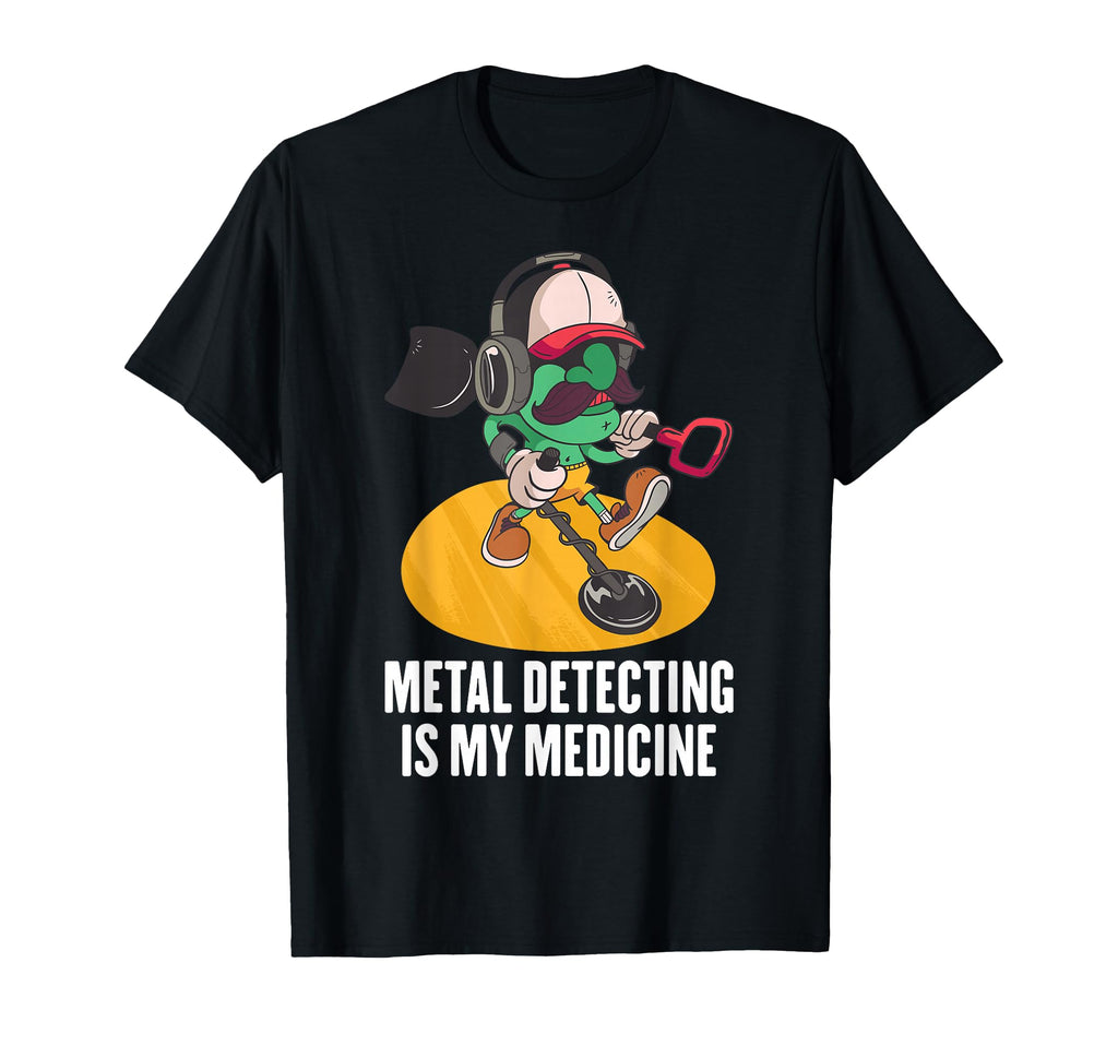 Therapy Metal Detecting Is My Medicine T-Shirt - Graphic Print Men Women - T-Shirt, Sweatshirt, Hoodie