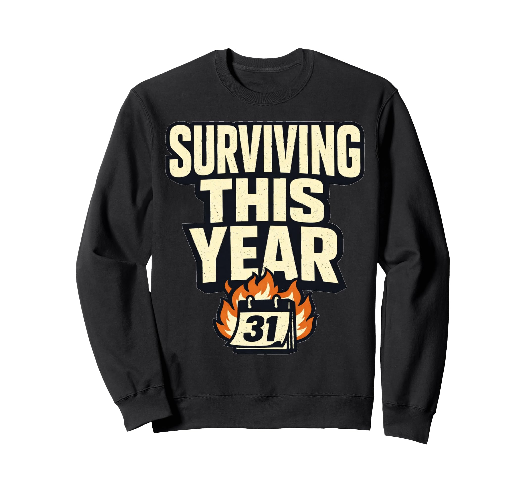 Surviving This Year Funny Meme Chaos Sweatshirt - Graphic Print Men Women - T-Shirt, Sweatshirt, Hoodie