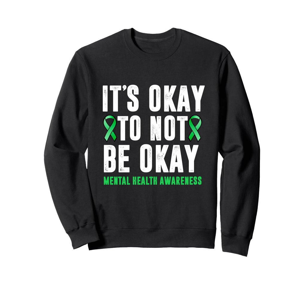 Its Okay To Not Be Okay Mental Sweatshirt - Custom Art Print for Adults - T-Shirt, Sweatshirt, Hoodie