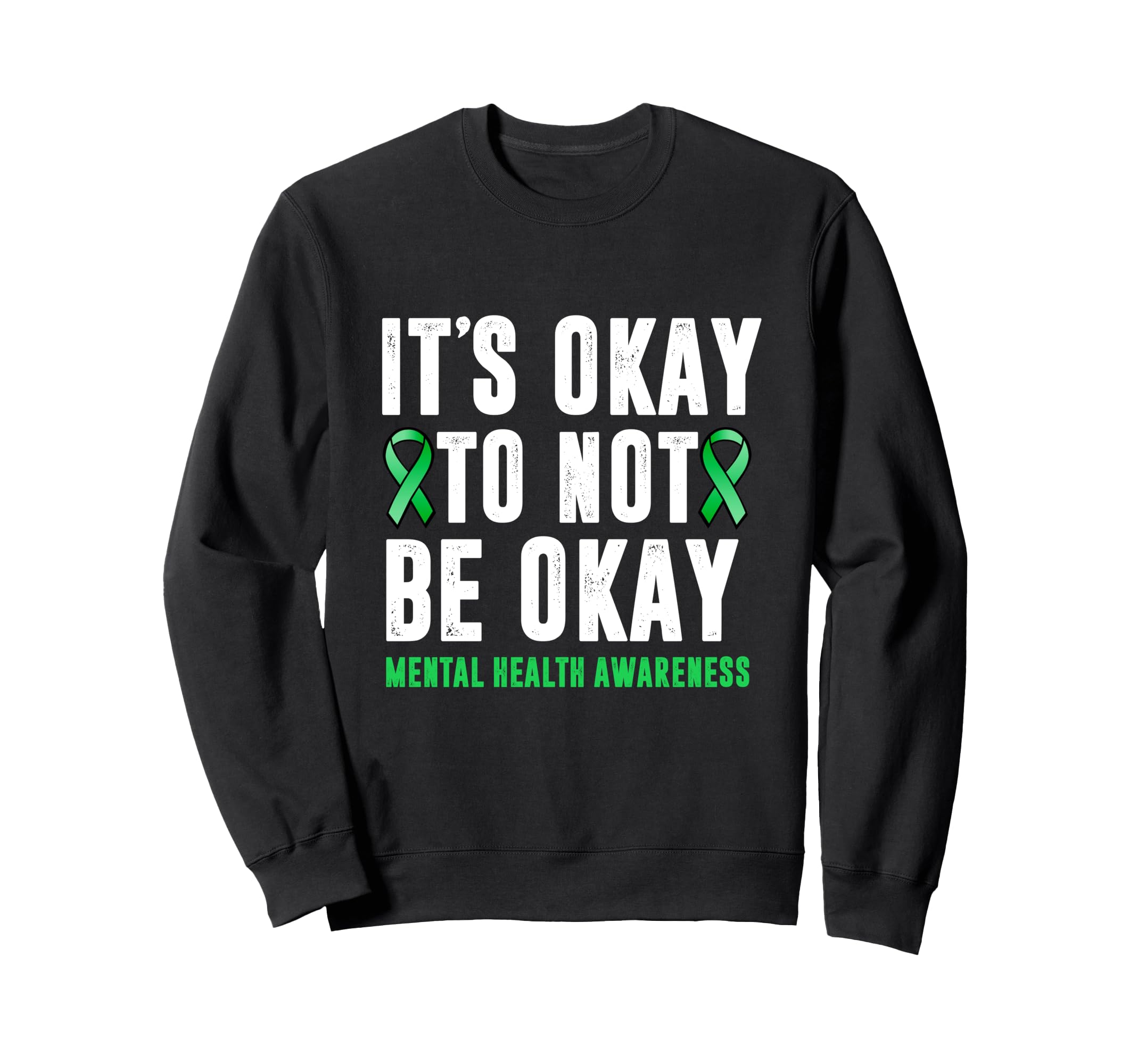 Its Okay To Not Be Okay Mental Sweatshirt - Custom Art Print for Adults - T-Shirt, Sweatshirt, Hoodie