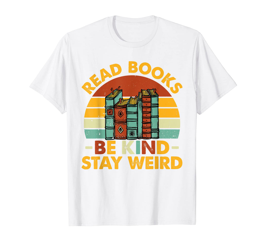 Read Books Be Kind Stay Weird Funny T-Shirt - Unique Graphic for Adults - T-Shirt, Sweatshirt, Hoodie