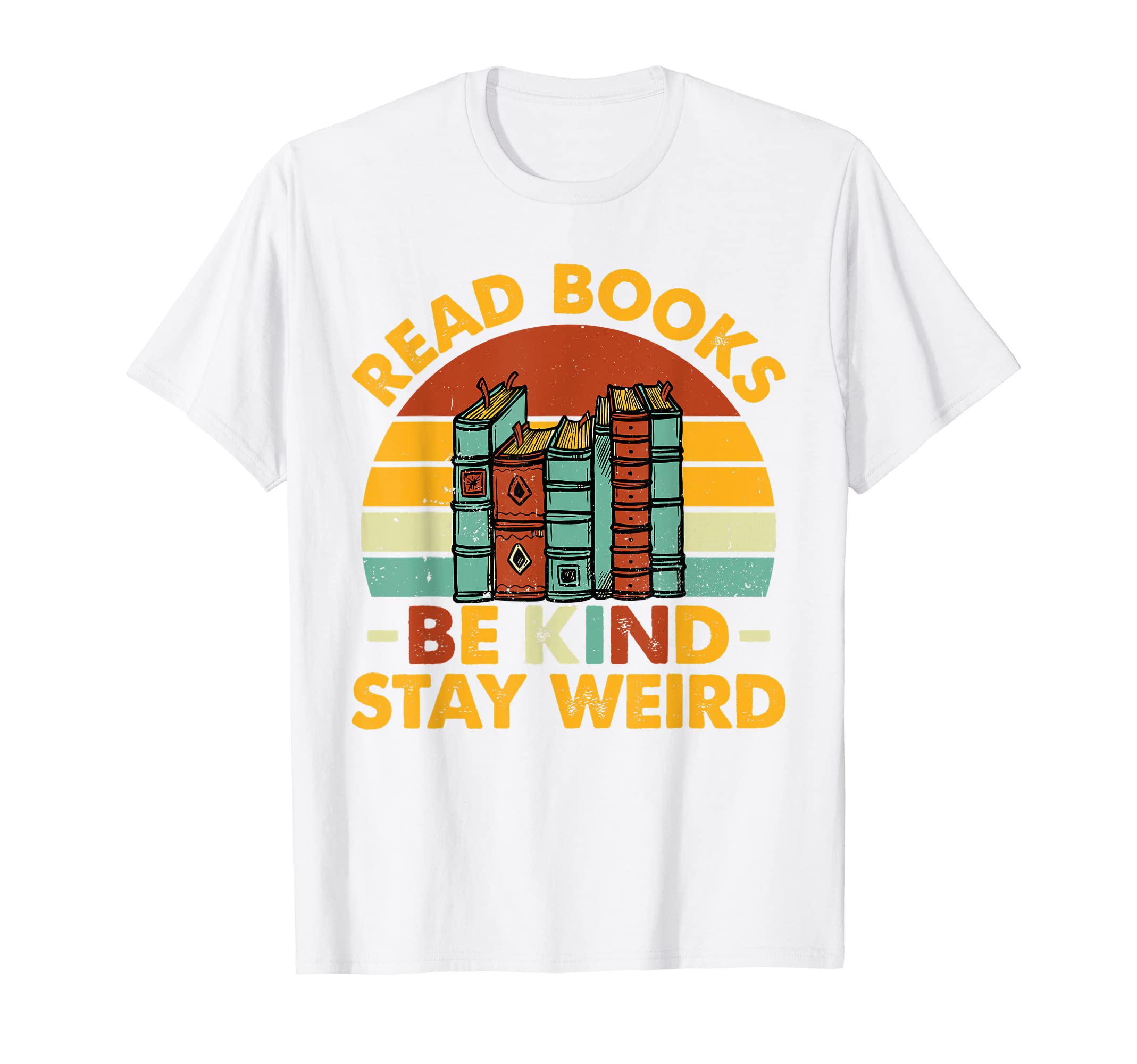 Read Books Be Kind Stay Weird Funny T-Shirt - Unique Graphic for Adults - T-Shirt, Sweatshirt, Hoodie