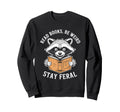 Read Books Be Weird Stay Feral Funny Sweatshirt - Trendy Graphic Unisex - T-Shirt, Sweatshirt, Hoodie