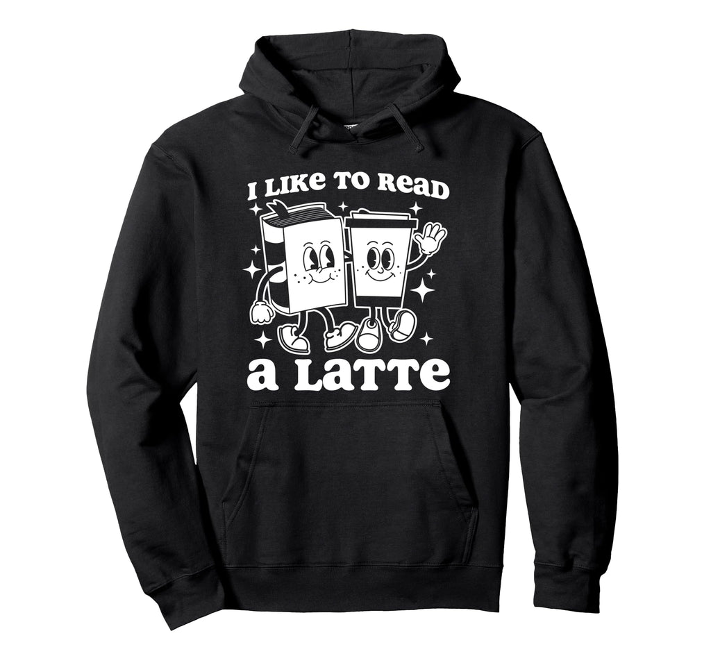 I Like To Read Latte Mascot Book And Hoodie - Fun Novelty Design Men Women - T-Shirt, Sweatshirt, Hoodie