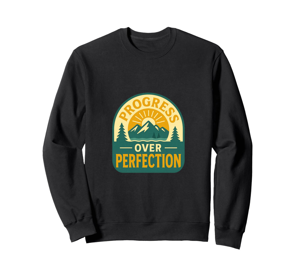 Progress Over Perfection Motivational Sweatshirt - Minimalist Print Unisex - T-Shirt, Sweatshirt, Hoodie