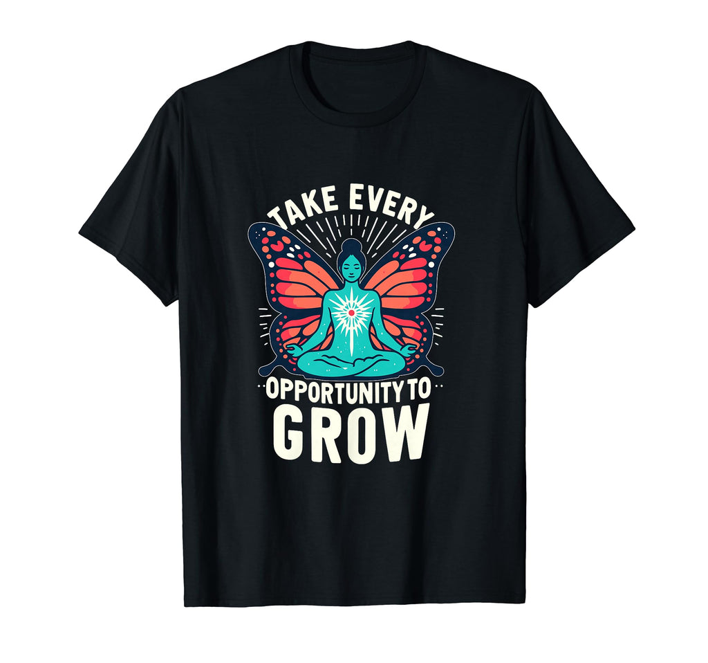 Take Every Opportunity To Grow T-Shirt - Aesthetic Graphic Men Women - T-Shirt, Sweatshirt, Hoodie
