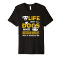 Funny Life Isnt All Dogs And Meditation T-Shirt - Aesthetic Graphic Unisex - T-Shirt, Sweatshirt, Hoodie