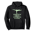 Stretch First Conquer Later Hoodie - Aesthetic Graphic Men Women - T-Shirt, Sweatshirt, Hoodie