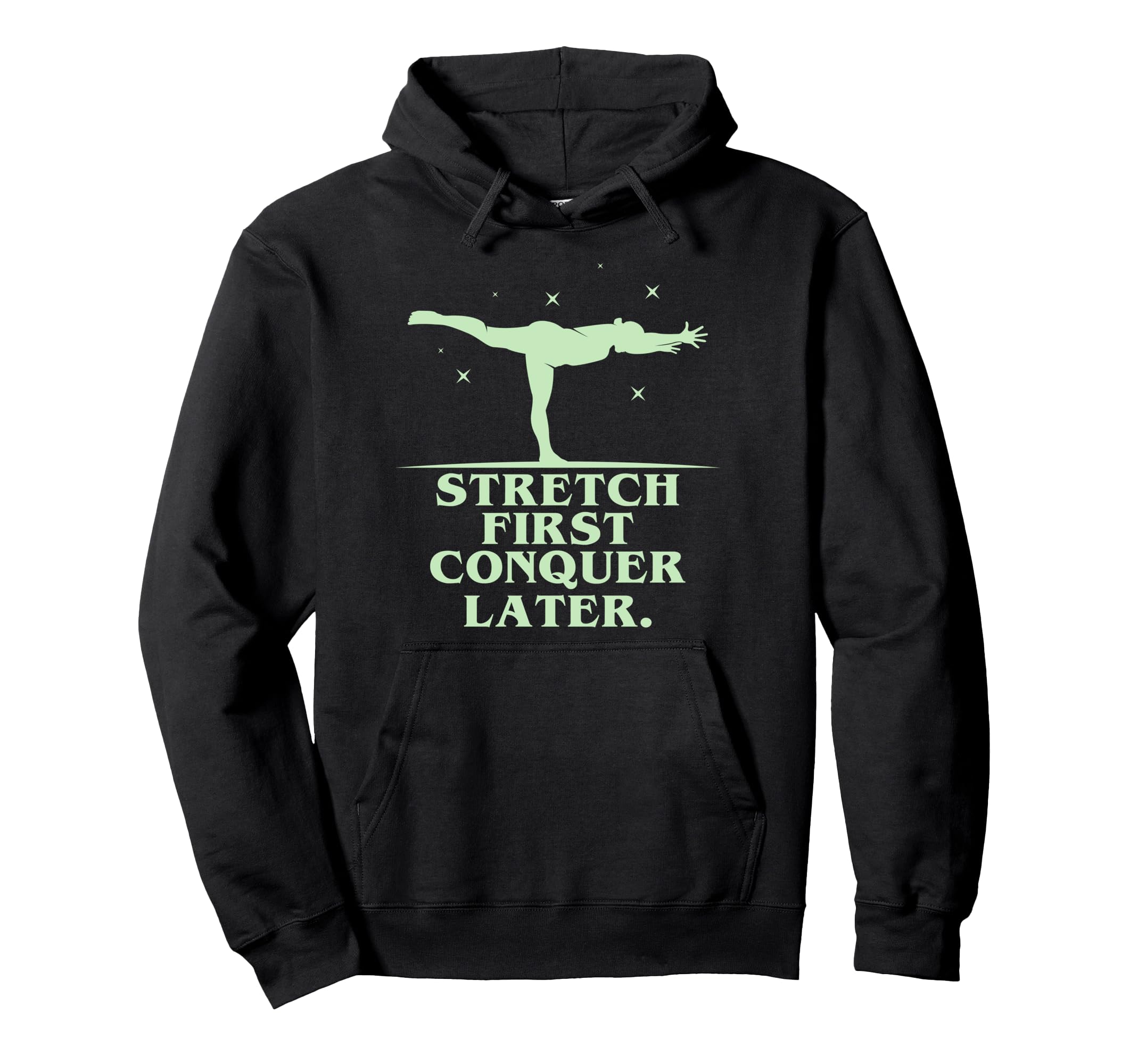 Stretch First Conquer Later Hoodie - Aesthetic Graphic Men Women - T-Shirt, Sweatshirt, Hoodie