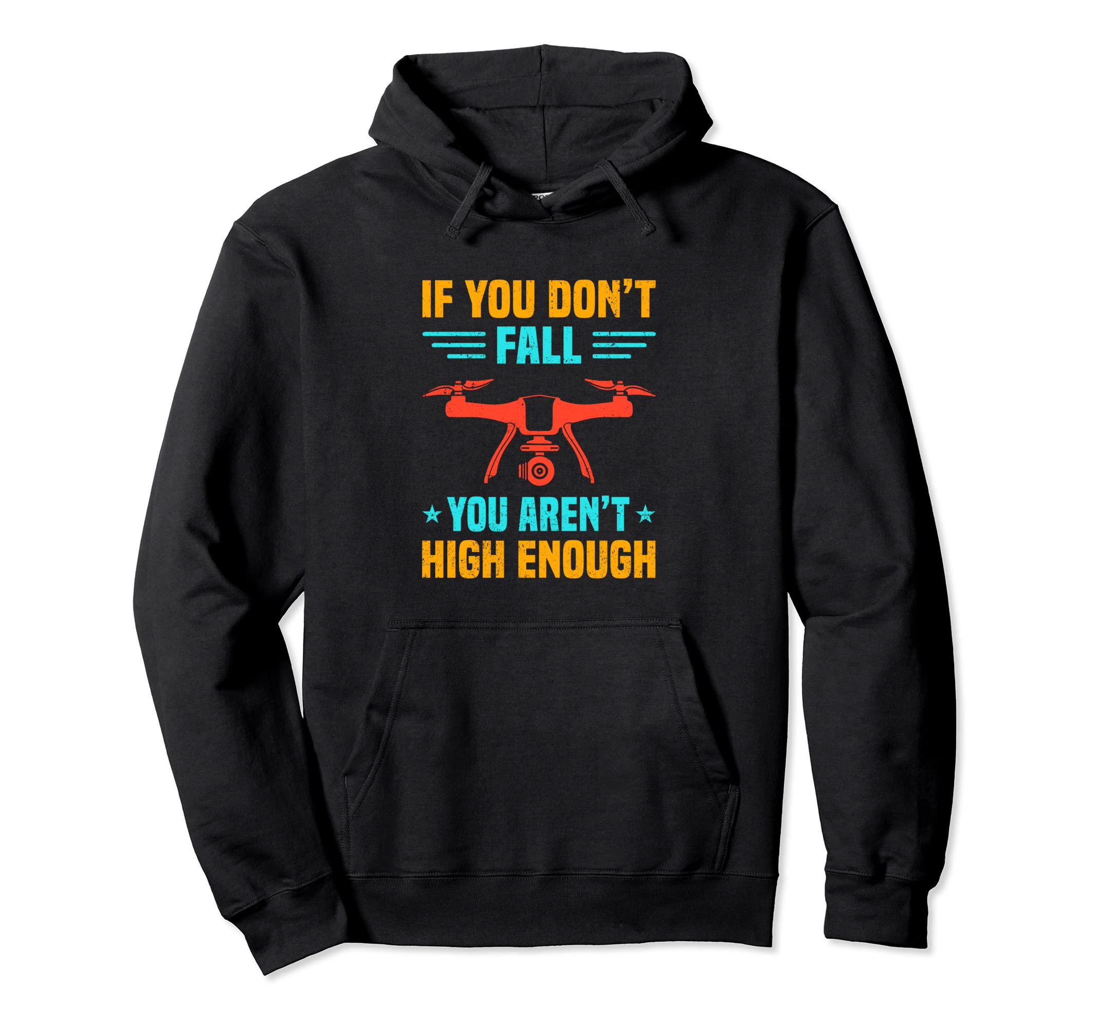 If You Dont Fall You Arent High Enough Hoodie - Fun Novelty Design Unisex - T-Shirt, Sweatshirt, Hoodie