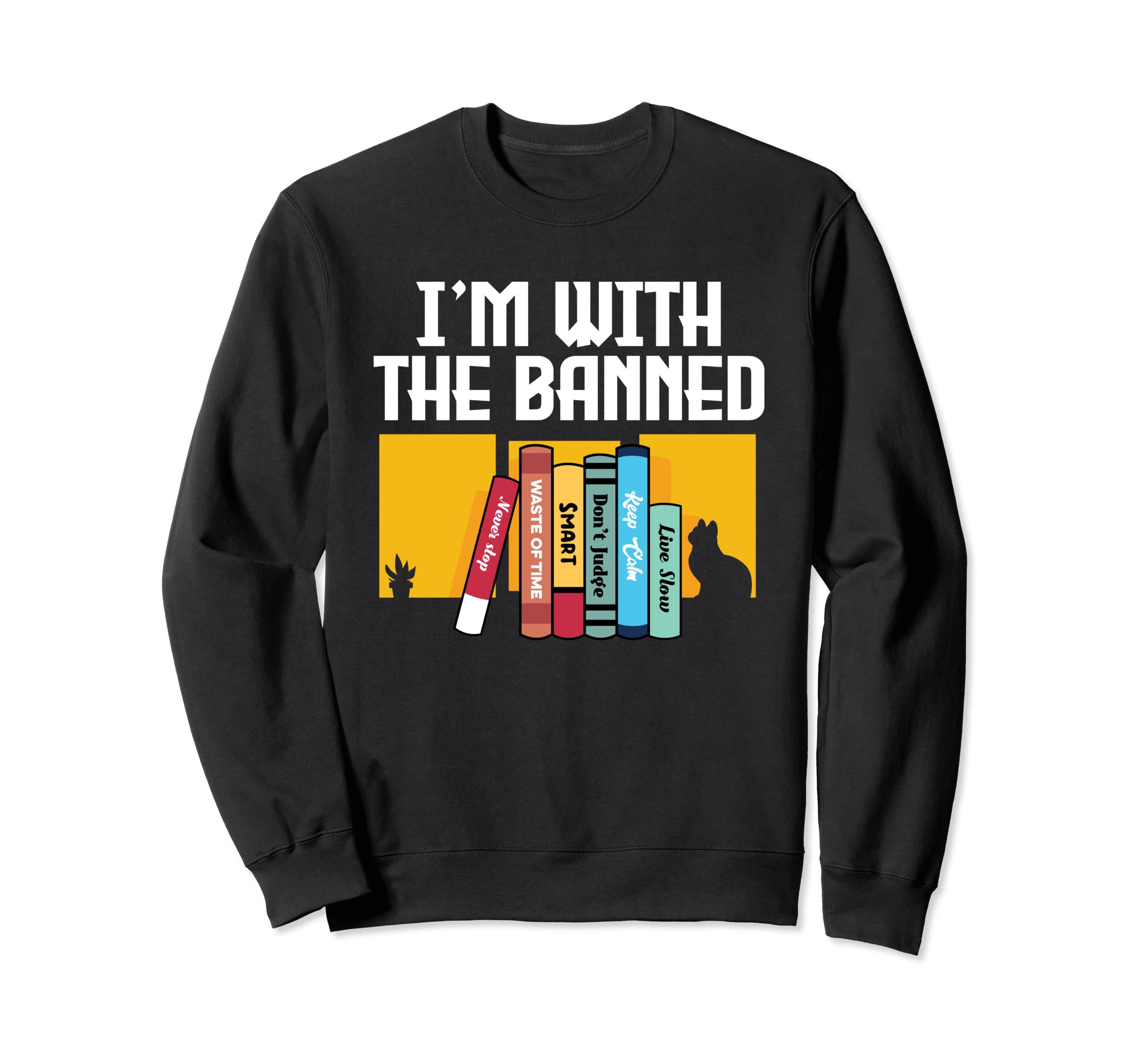 Im Banned Books Reader Bookworm Sweatshirt - Streetwear Style for Adults - T-Shirt, Sweatshirt, Hoodie