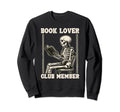Book Lover Club Member Bookworm Sweatshirt - Fun Novelty Design Men Women - T-Shirt, Sweatshirt, Hoodie