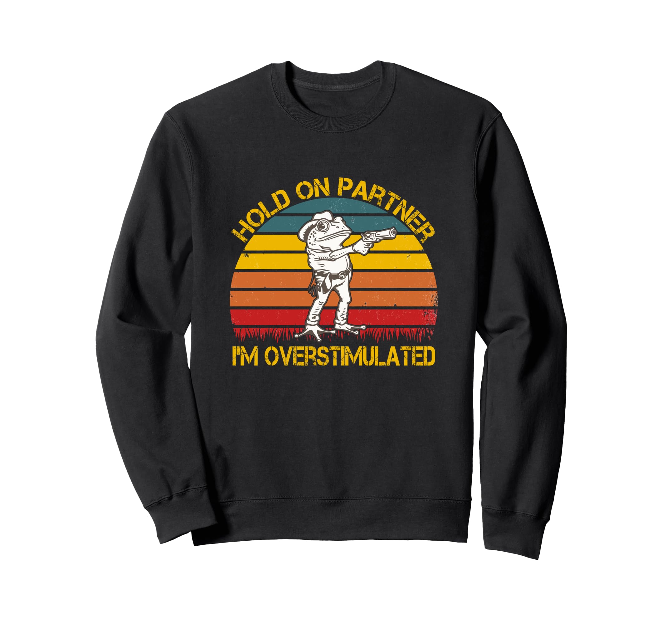 Hold Partner Im Overstimulated Hold Sweatshirt - Novelty Apparel Men Women - T-Shirt, Sweatshirt, Hoodie