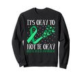 Its Okay To Not Be Okay Mental Sweatshirt - Casual Everyday Wear Men Women - T-Shirt, Sweatshirt, Hoodie
