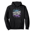 Overthinking Everything Adhd Hoodie - Casual Everyday Wear Men Women - T-Shirt, Sweatshirt, Hoodie