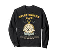 Overthinkers Club Watch Funny Sweatshirt - Streetwear Style for Adults - T-Shirt, Sweatshirt, Hoodie