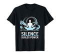 Silence Builds Power Mindfulness T-Shirt - Aesthetic Graphic Men Women - T-Shirt, Sweatshirt, Hoodie
