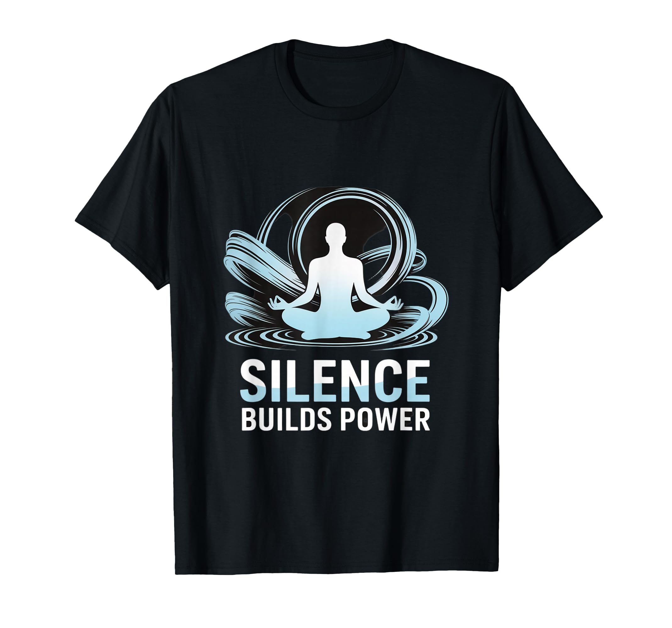 Silence Builds Power Mindfulness T-Shirt - Aesthetic Graphic Men Women - T-Shirt, Sweatshirt, Hoodie