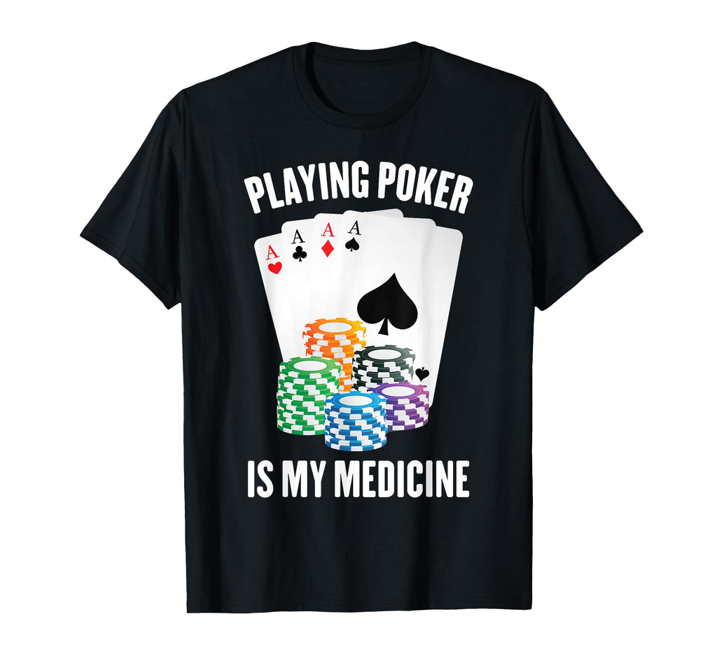 Therapy Playing Poker Is My Medicine T-Shirt - Graphic Print Men Women - T-Shirt, Sweatshirt, Hoodie