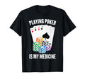 Therapy Playing Poker Is My Medicine T-Shirt - Graphic Print Men Women - T-Shirt, Sweatshirt, Hoodie