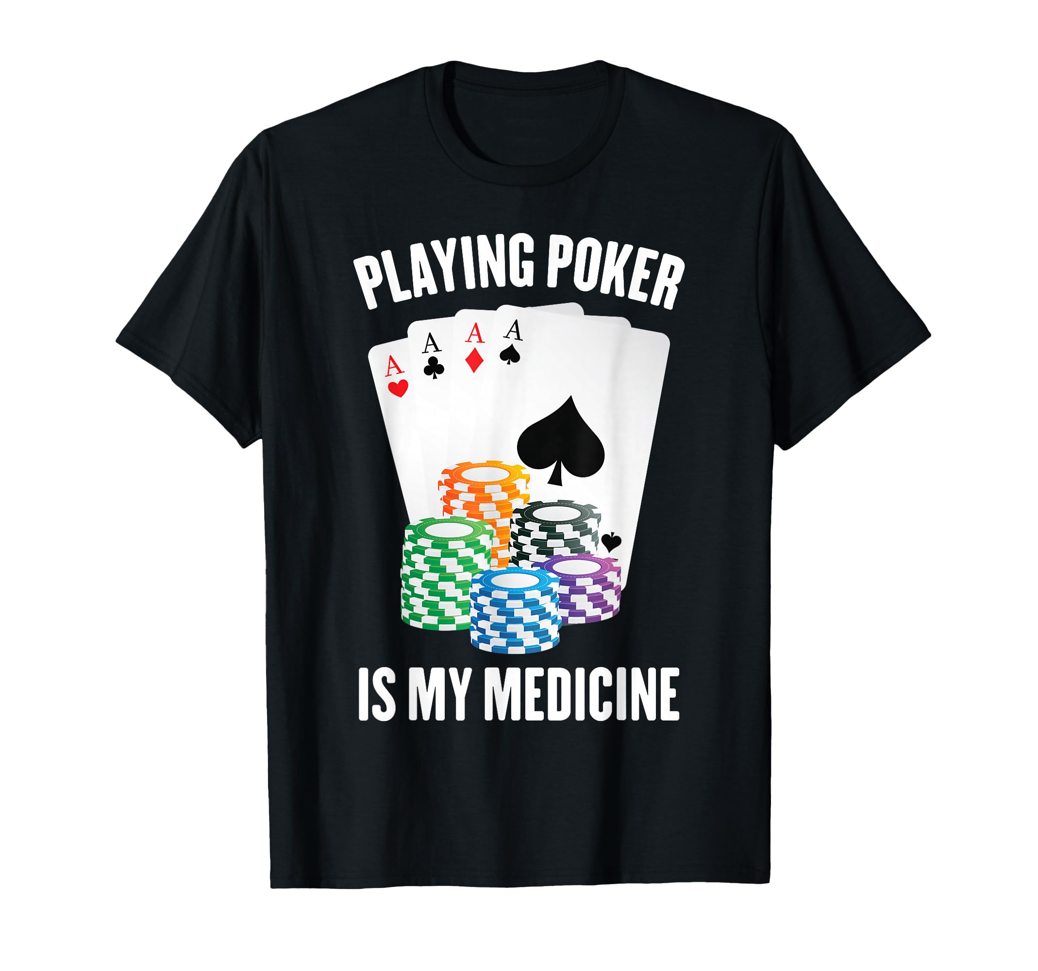 Therapy Playing Poker Is My Medicine T-Shirt - Graphic Print Men Women - T-Shirt, Sweatshirt, Hoodie