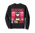Reading Is My Jam I Love To Read Sweatshirt - Casual Everyday Wear Unisex - T-Shirt, Sweatshirt, Hoodie
