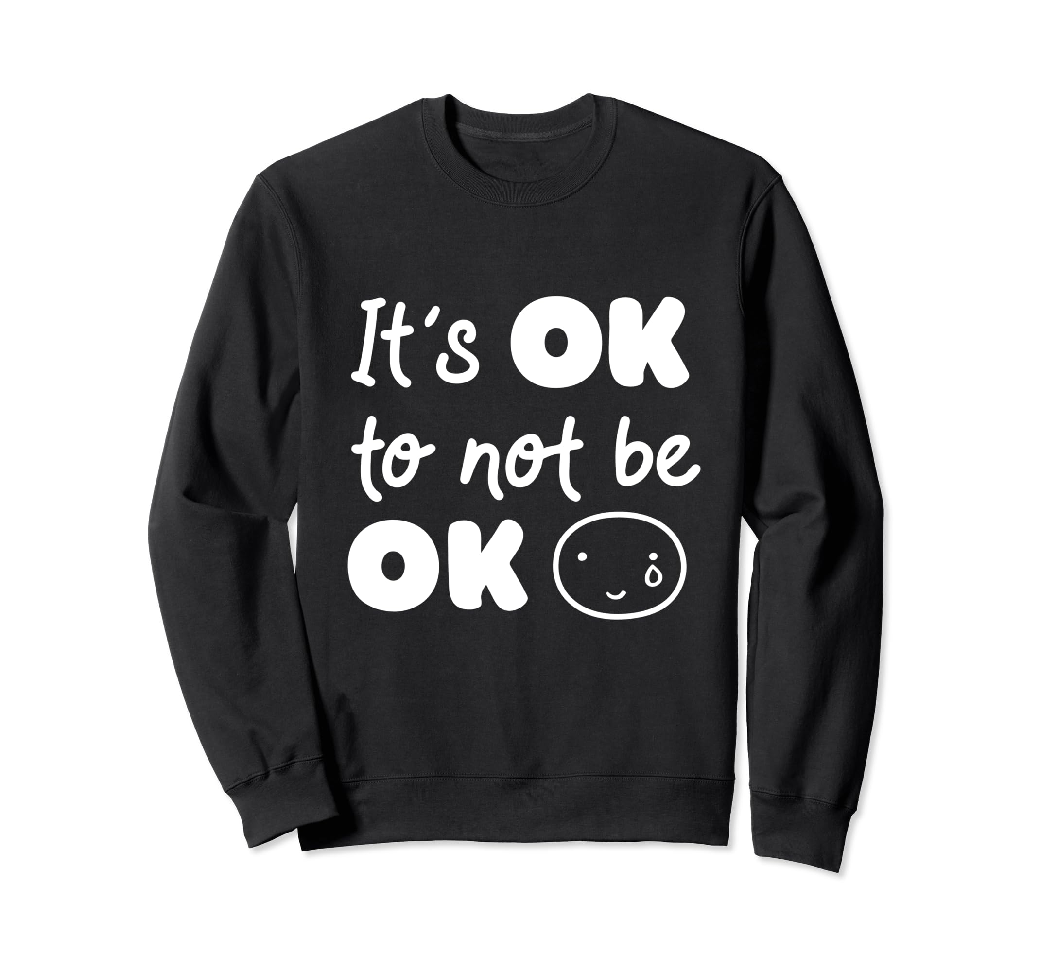Its Okay Not To Be Okay Mental Sweatshirt - Minimalist Print for Adults - T-Shirt, Sweatshirt, Hoodie