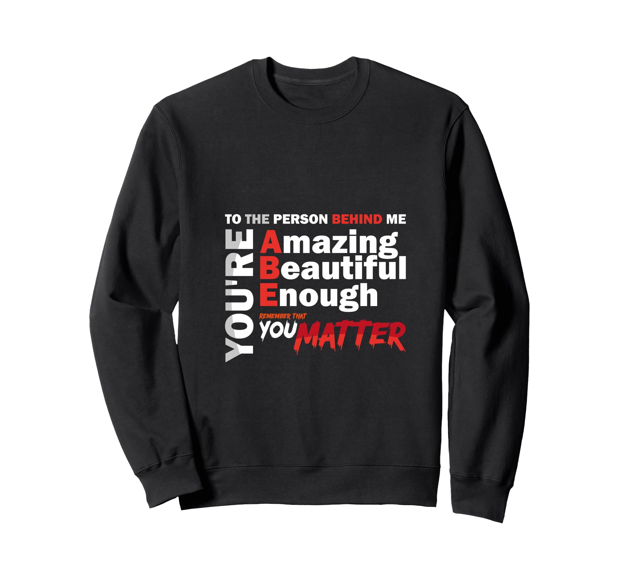 To Person Behind Me You Are Amazing Sweatshirt - Trendy Graphic for Adults - T-Shirt, Sweatshirt, Hoodie