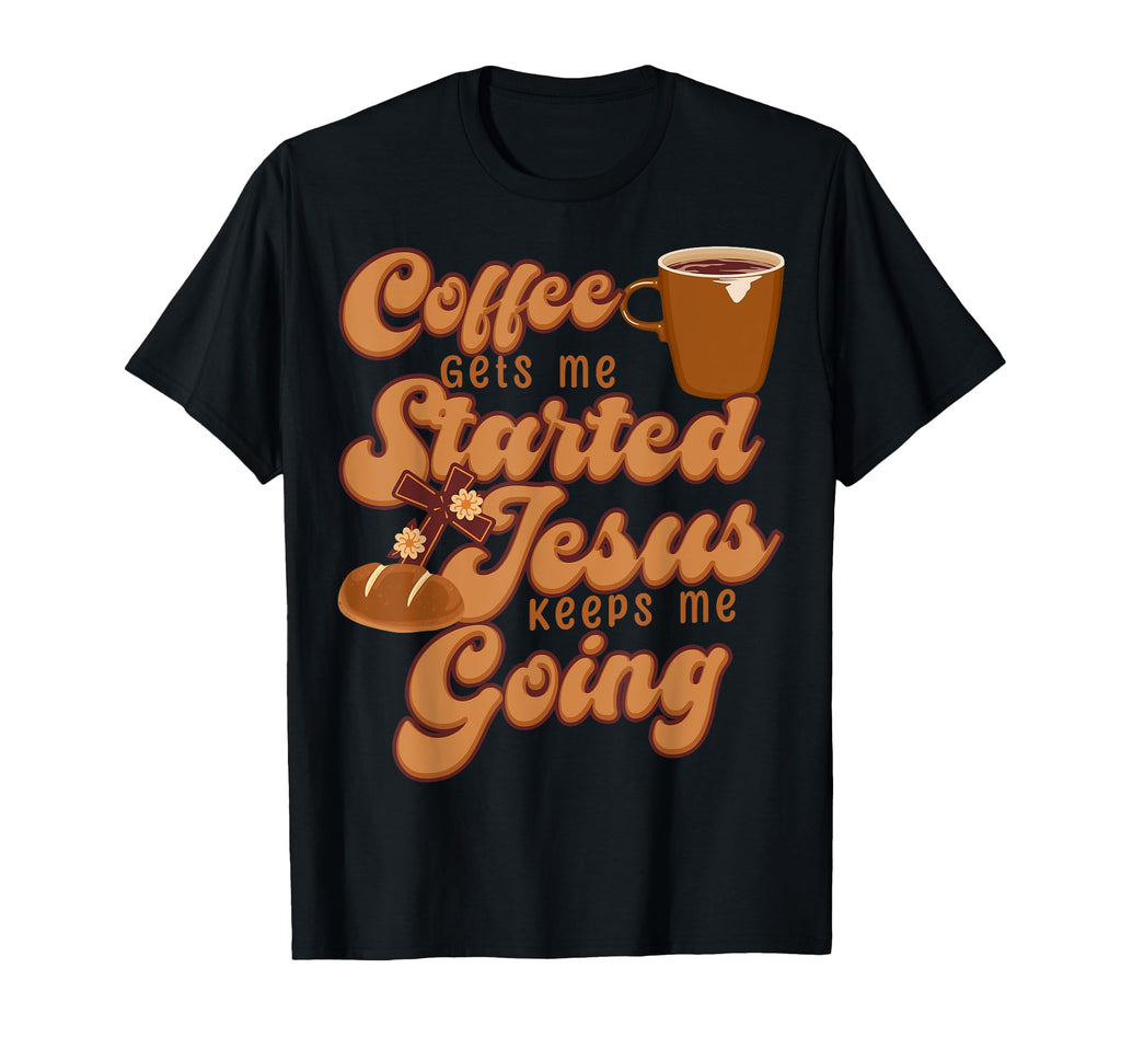 Coffee Gets Me Started Jesus Keeps Me T-Shirt - Minimalist Print Men Women - T-Shirt, Sweatshirt, Hoodie