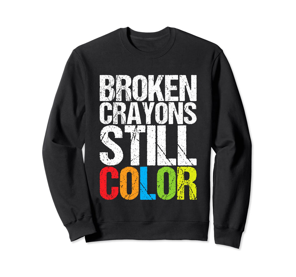 Broken Crayons Still Color Mental Sweatshirt - Streetwear Style Unisex - T-Shirt, Sweatshirt, Hoodie