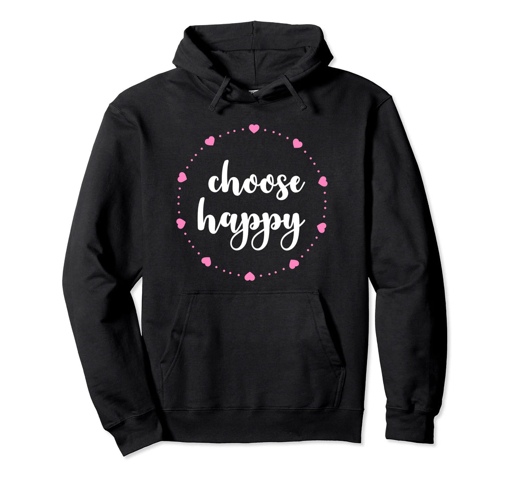 Choose Happy Positivity Joy Love Hoodie - Minimalist Print Unisex - T-Shirt, Sweatshirt, Hoodie