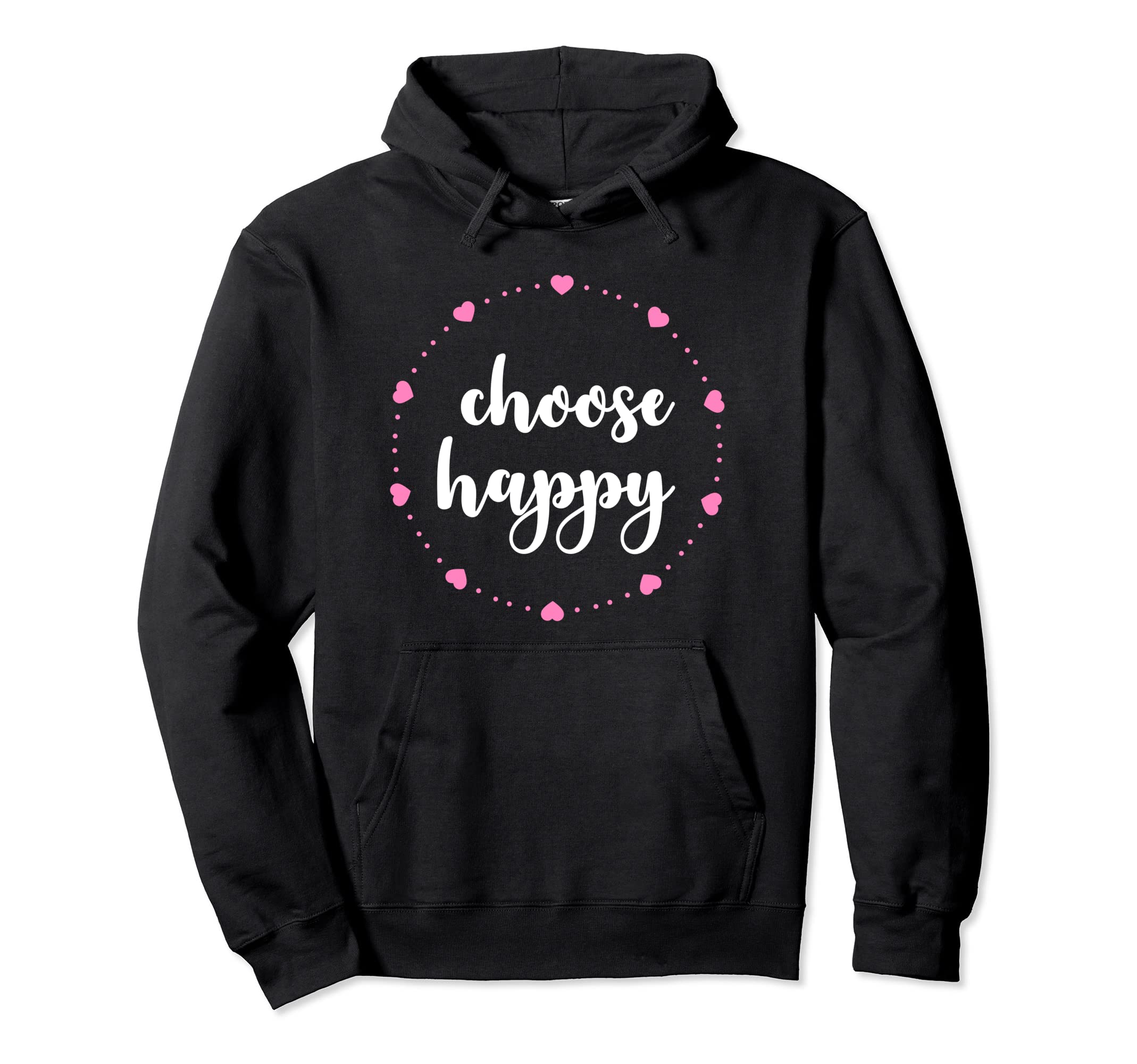 Choose Happy Positivity Joy Love Hoodie - Minimalist Print Unisex - T-Shirt, Sweatshirt, Hoodie